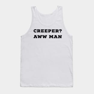 Funny Creeper Aw Man Meme Aww Man Tank Top